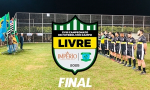 FINAL DO XVIII CAMPEONATO DE FUTEBOL MINICAMPO LIVRE IMPÉRIO CERVEJARIA 2025