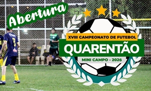 XVIII CAMPEONATO DE FUTEBOL DE MINI CAMPO QUARENTÃO ASSARY 2026